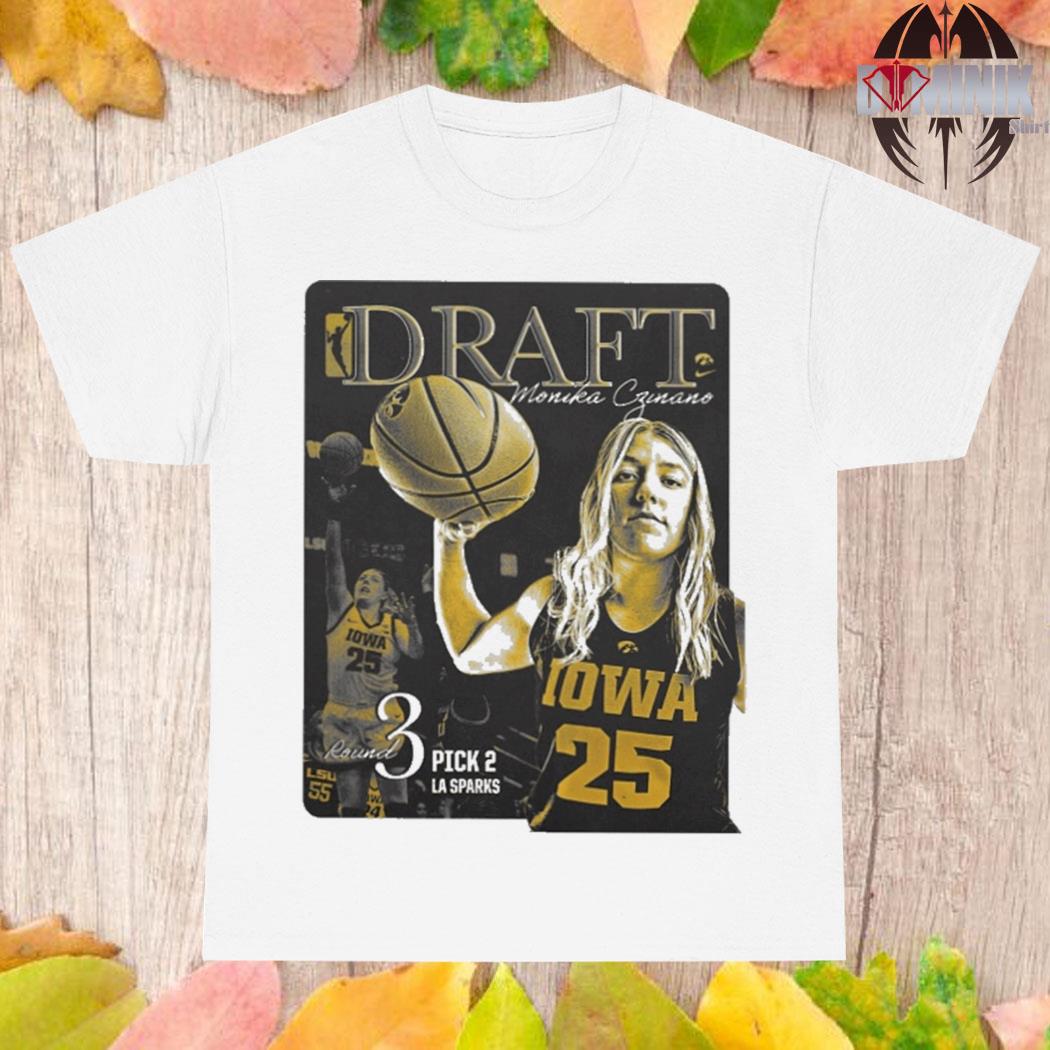 Iowa Women's Basketball Draft Monika Czinano Round 3 Pick 2 La Sparks  T-Shirt, hoodie, sweater, long sleeve and tank top