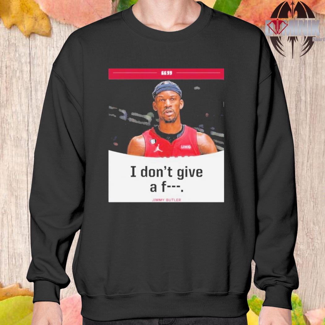 Official Jimmy Butler I Don't Give A Fuck 2023 Nba Playoff Shirt