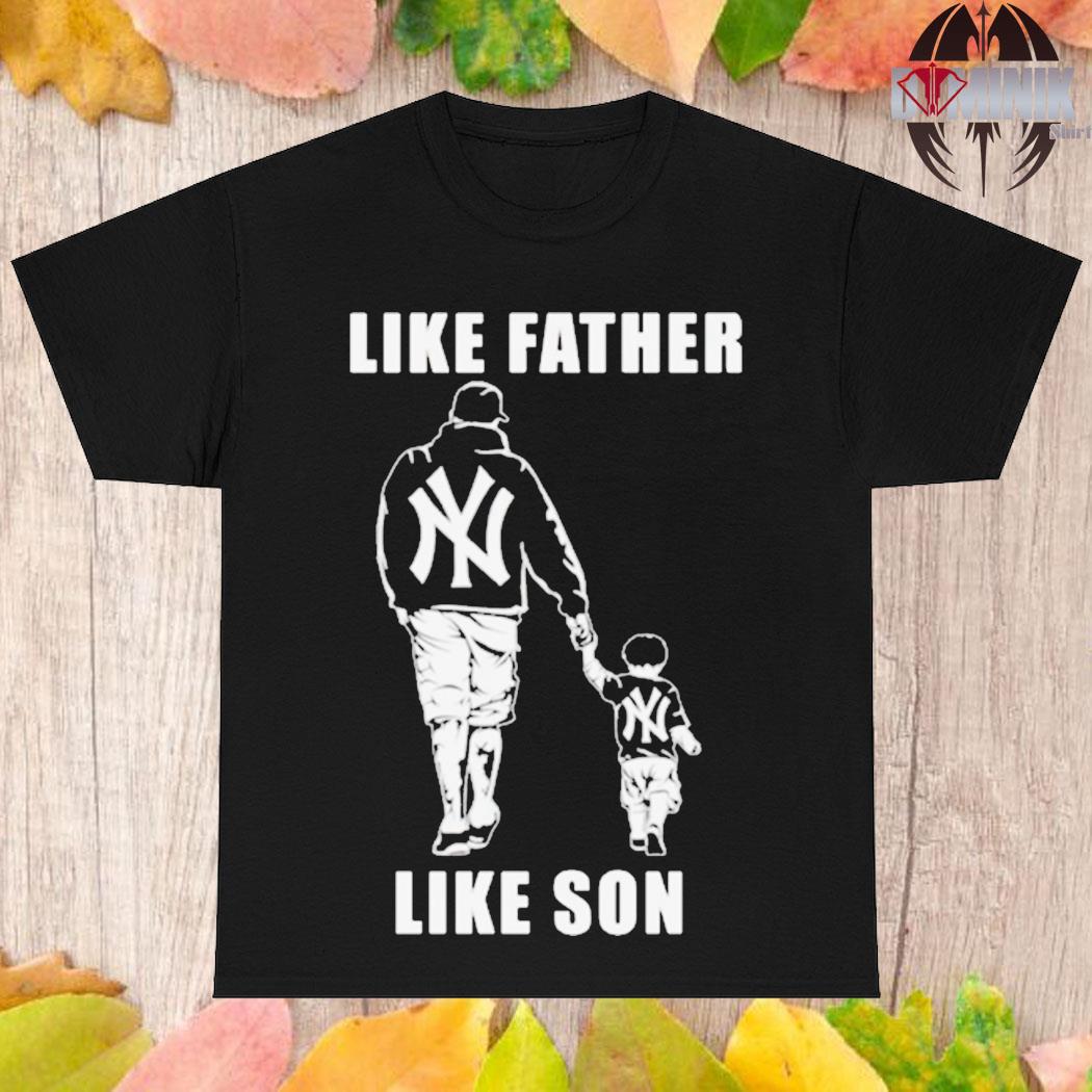 New York Yankees Like Father Like Son Shirt - Limotees