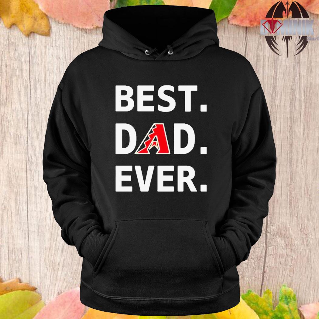 Official Arizona Diamondbacks Best Dad Ever Baseball Fathers Day Shirt,  hoodie, sweater, ladies v-neck and tank top