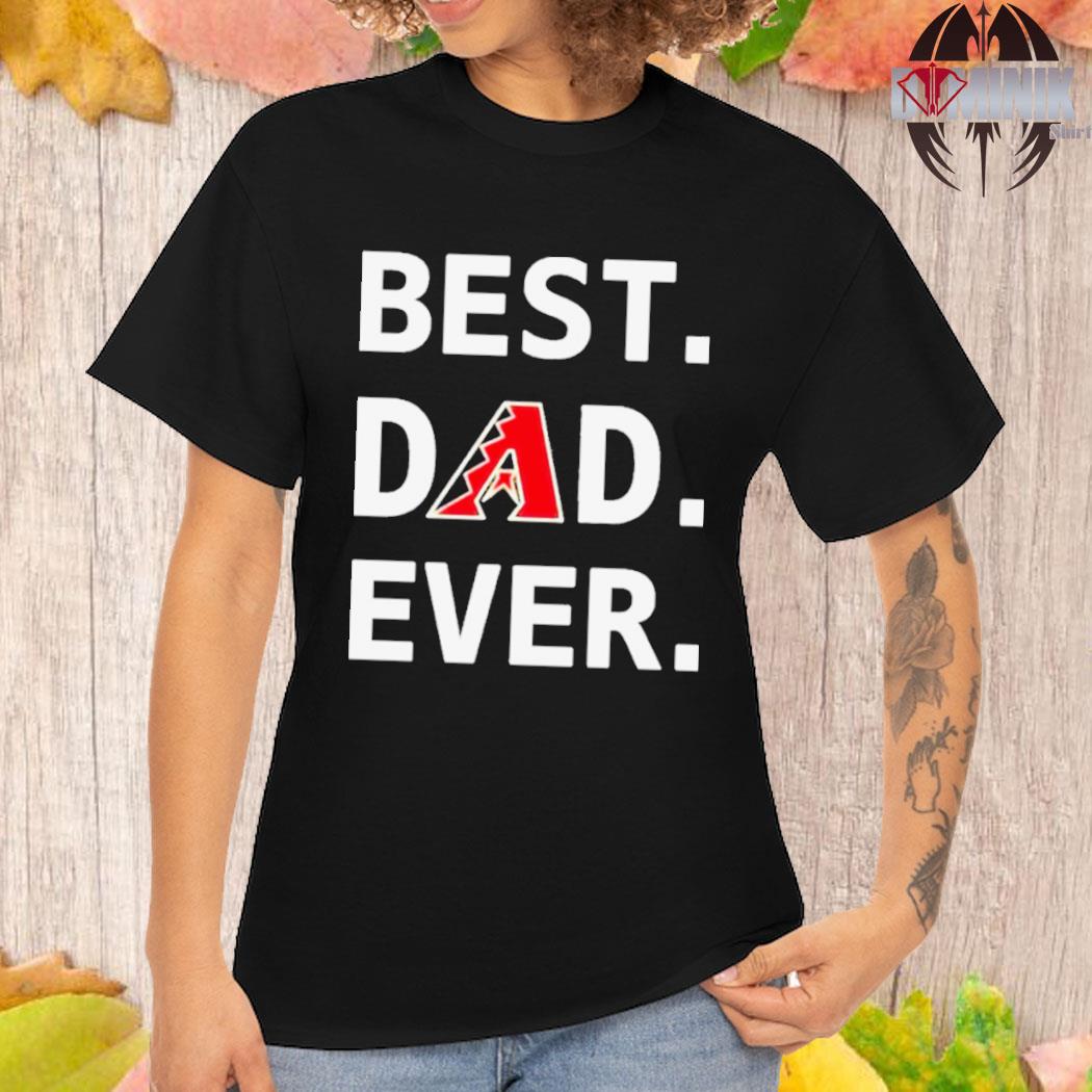 Arizona Diamondbacks Best Dad Ever Logo Father's Day T-Shirt, hoodie,  sweater, long sleeve and tank top