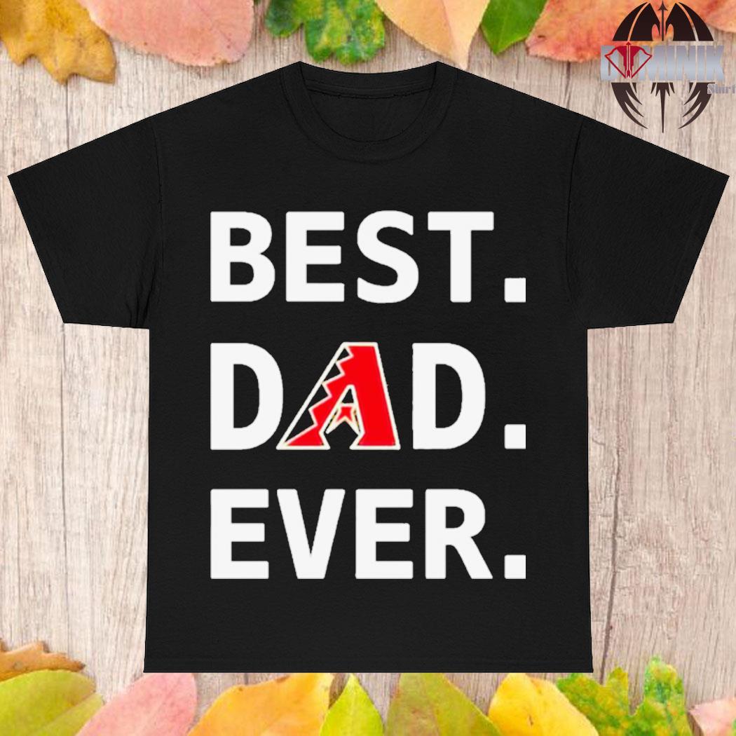 Official Arizona diamondbacks best dad ever logo father's day T-shirt,  hoodie, sweater, long sleeve and tank top