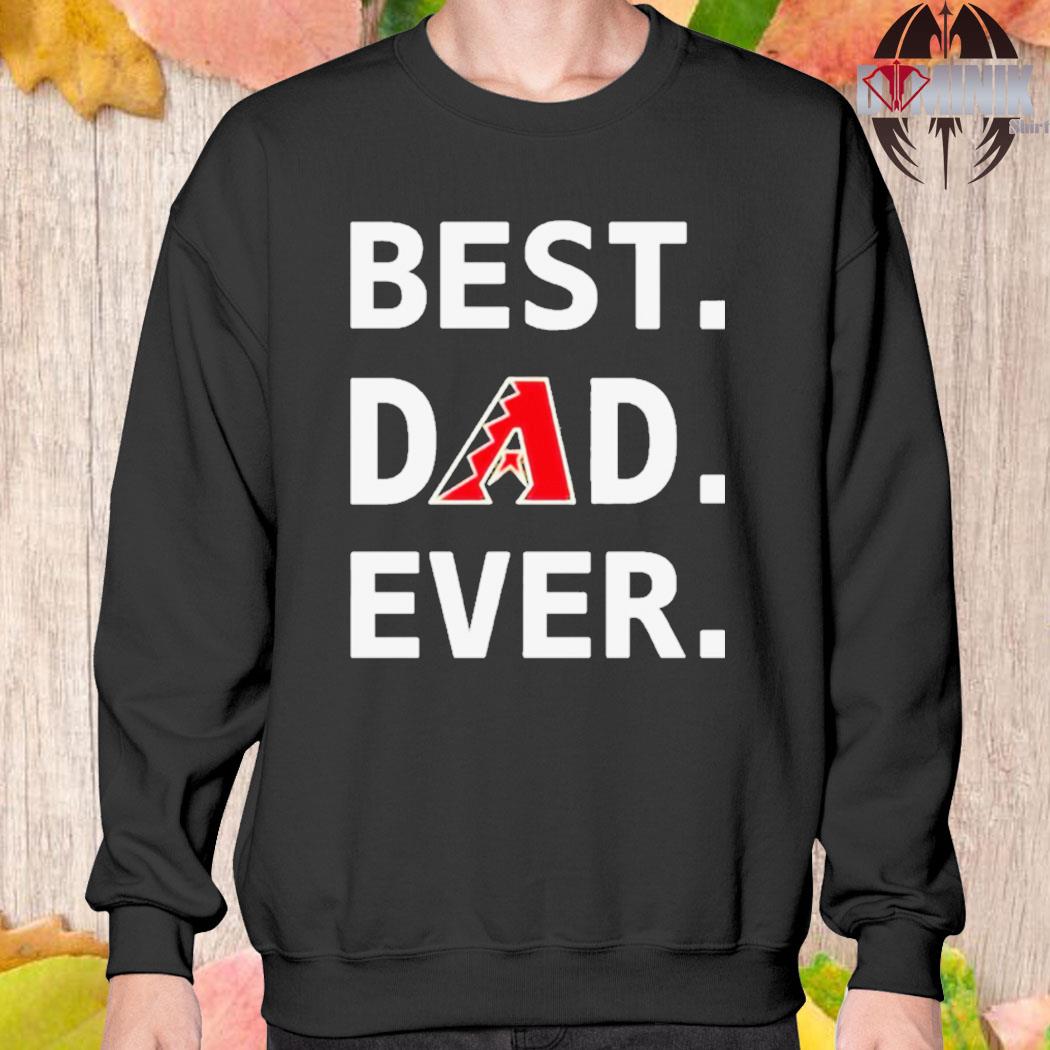 Official Arizona Diamondbacks Best Dad Ever Logo Father's Day Shirt,  hoodie, sweater, long sleeve and tank top