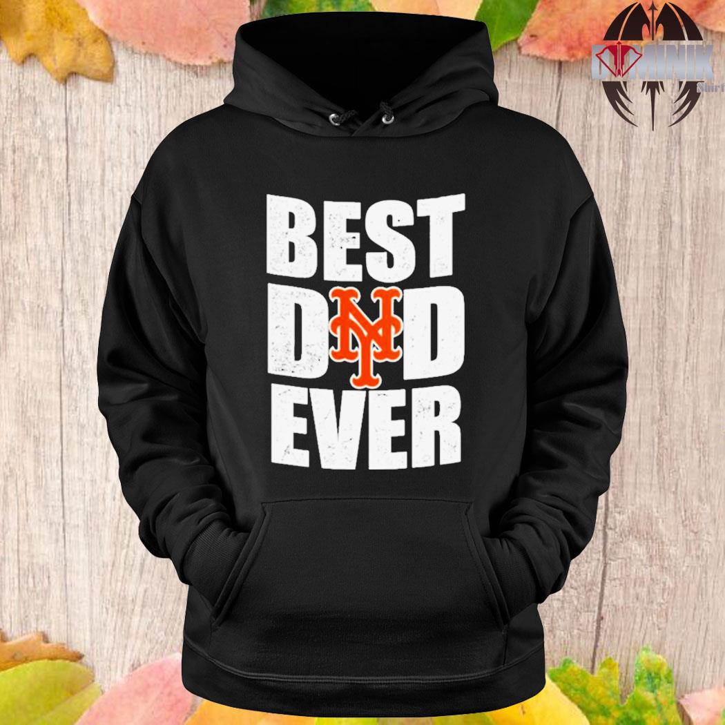 Best Dad Ever MLB New York Mets shirt, hoodie, sweater, long