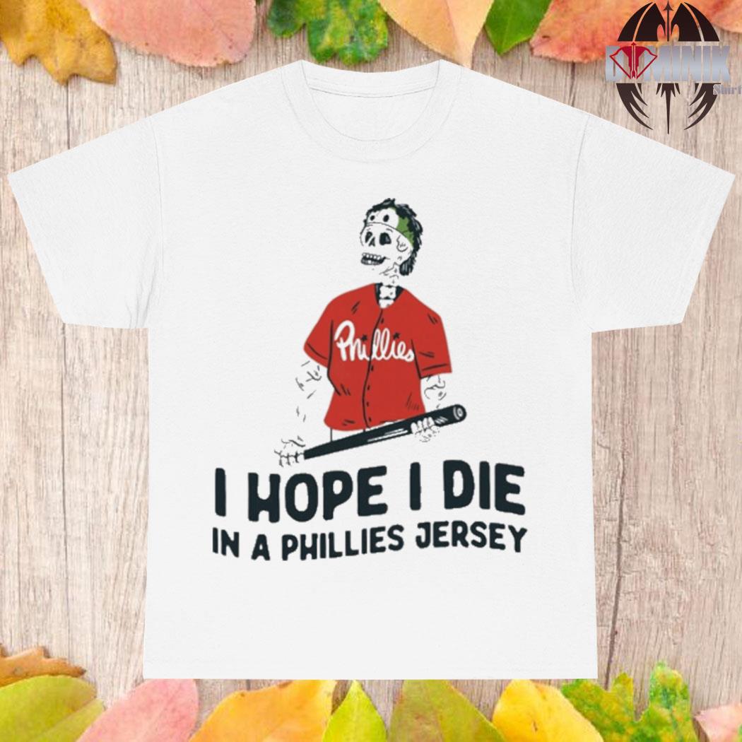 Bryce Harper I Hope I Die In A Phillies Jersey Tee Shirt Lil Sis