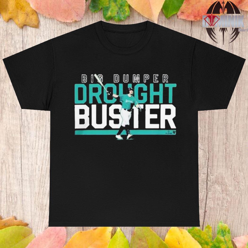 Official Big Dumper Drought Buster Cal Raleigh Seattle Mariners shirt,  hoodie, sweater, long sleeve and tank top