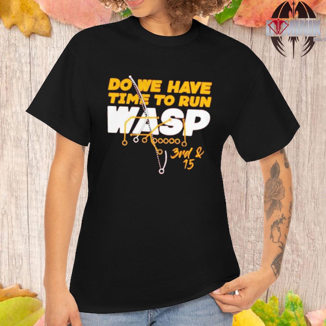 Product do We Have Time To Run Wasp T-Shirt, hoodie, sweater, long sleeve  and tank top