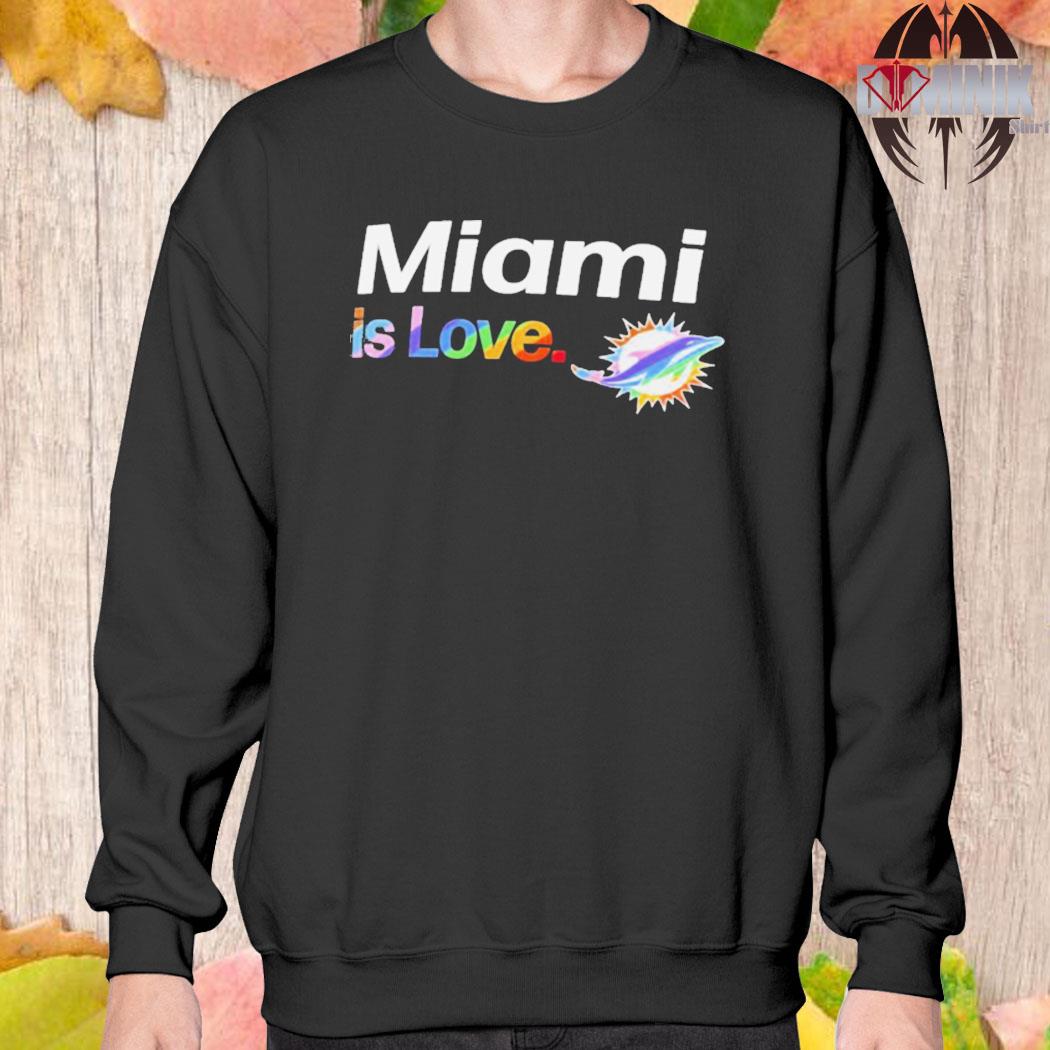 Miami Dolphins City Pride team Miami is Love shirt, hoodie, sweater, long  sleeve and tank top