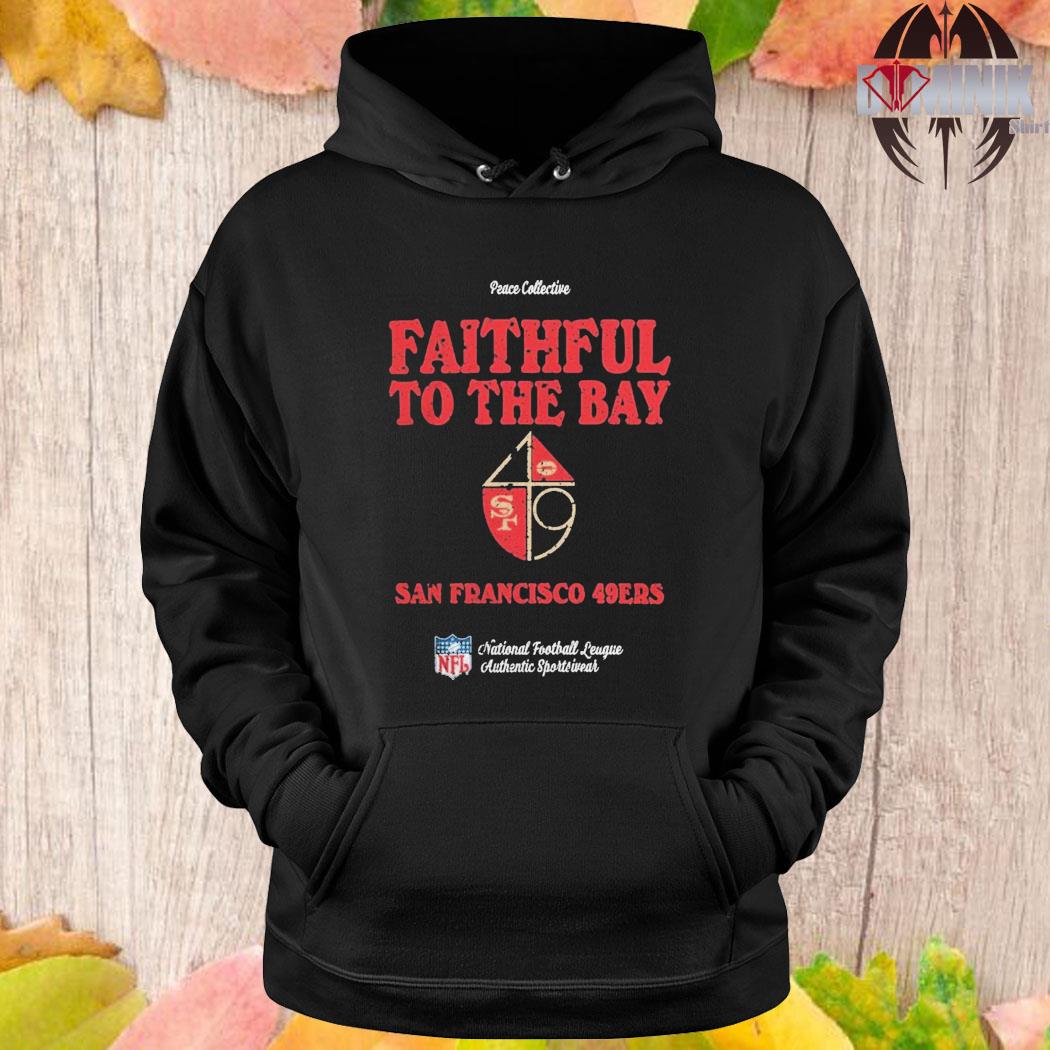 San francisco 49ers faithful to the bay 2023 shirt, hoodie, sweater, long  sleeve and tank top