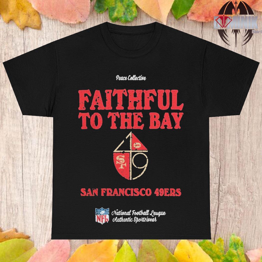 San Francisco 49ers Faithful To The Bay Shirt, hoodie, sweater, long sleeve  and tank top