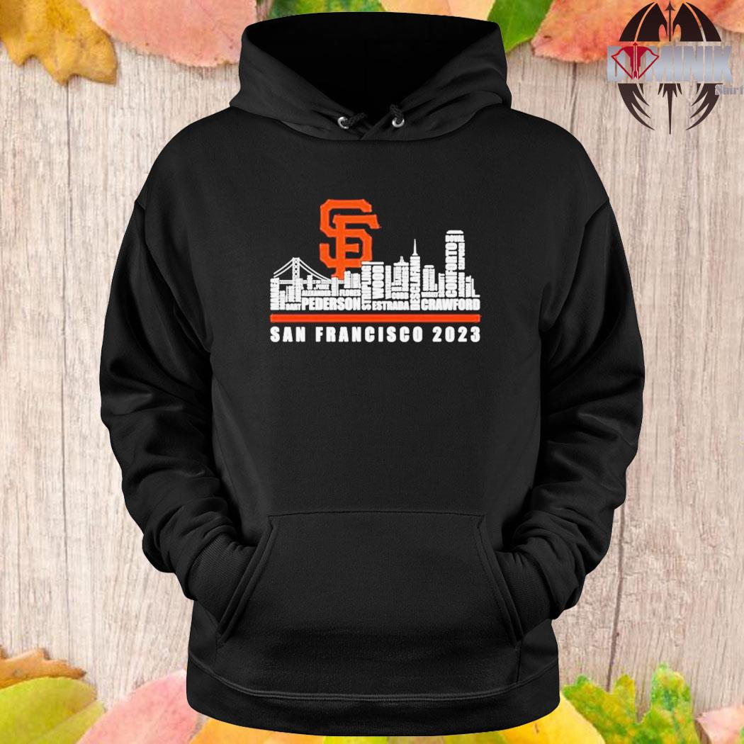 Official San francisco giants 2023 season team players names in city T-shirt,  hoodie, sweater, long sleeve and tank top