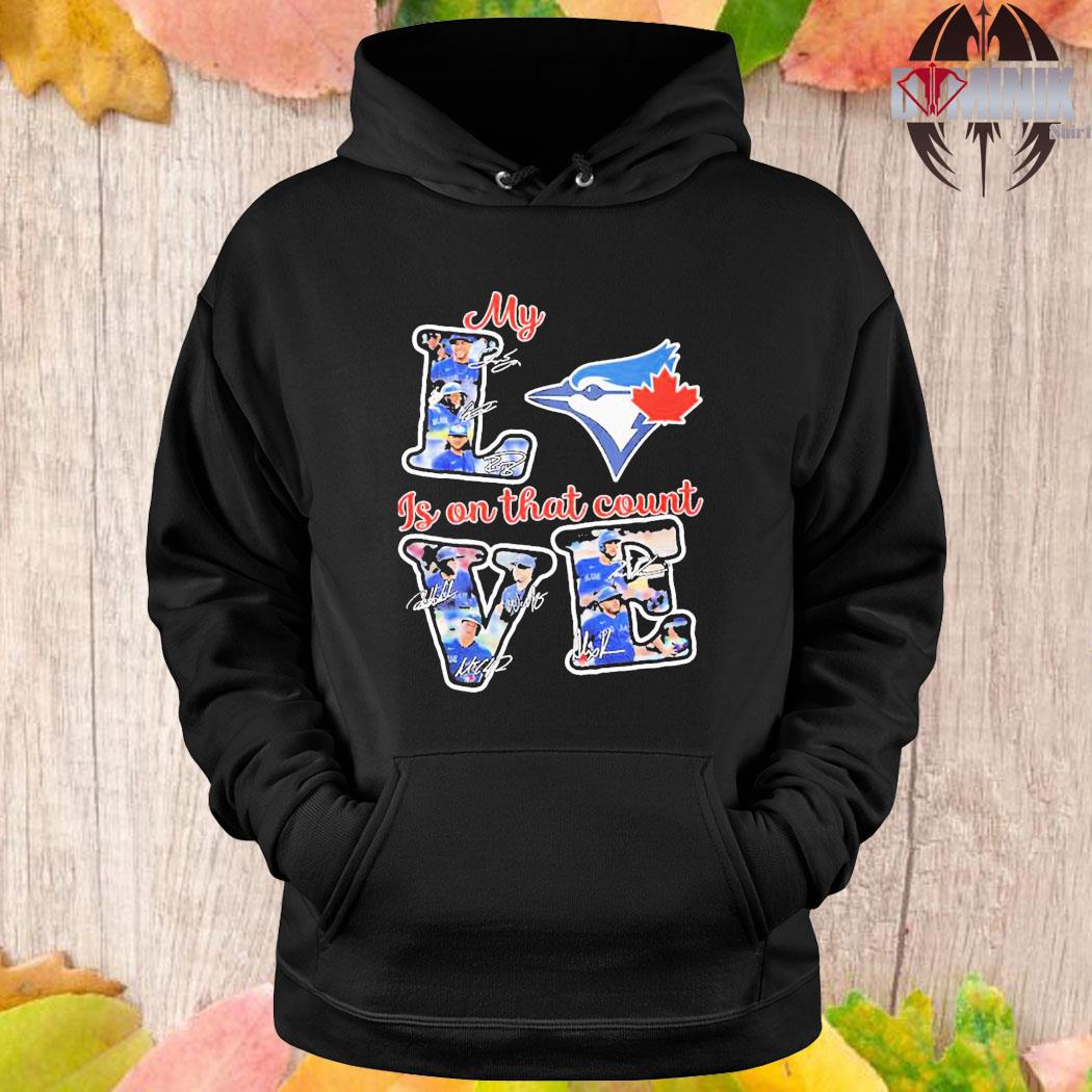 My Love LosToronto Blue Jays Is On That Count Unisex T-Shirt, hoodie,  sweater, long sleeve and tank top