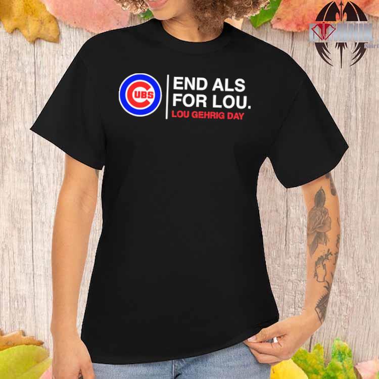 Chicago Cubs End Als 4 Lou Lou Gehrig Day 2023 shirt, hoodie, sweater, long  sleeve and tank top