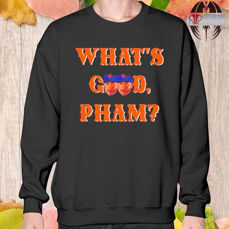 Official What's Good Pham Shirt, hoodie, sweater, long sleeve and tank top