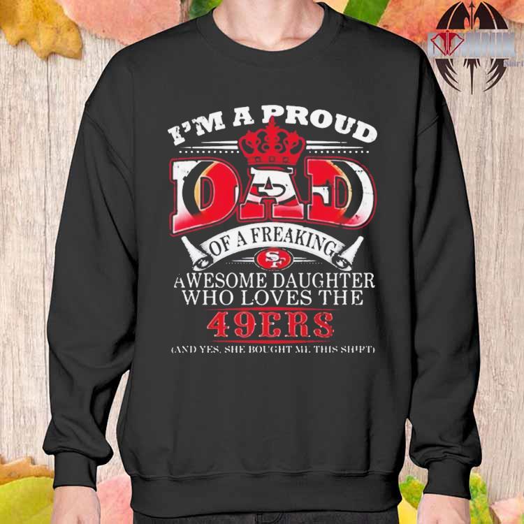 Proud Of Dad Of An Awesome Daughter San Francisco 49ers Tshirt – Best Funny  Store