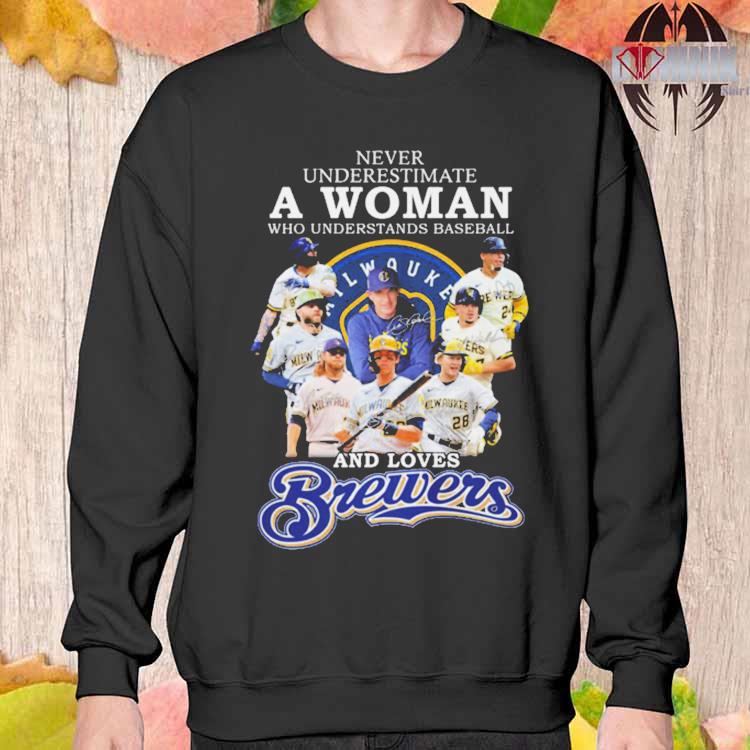 Official never underestimate a woman who understands baseball and loves  brewers T-shirt, hoodie, tank top, sweater and long sleeve t-shirt