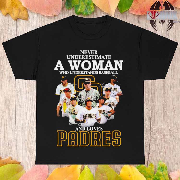 Official never Underestimate A Woman Who Understands Baseball And Loves Padres  T Shirt, hoodie, sweater, long sleeve and tank top
