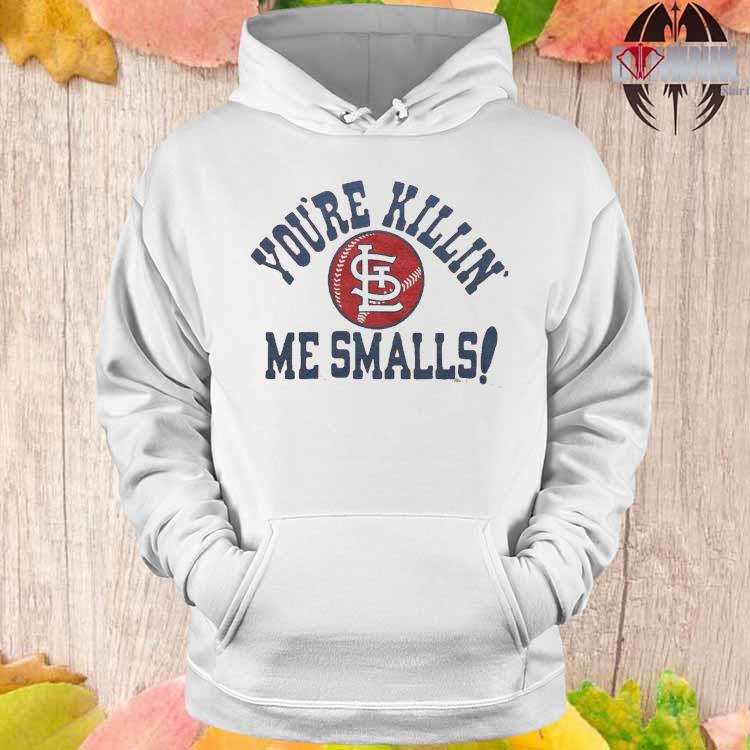 St Louis Cardinals You're Killin' Me Smalls Shirt, hoodie, sweater