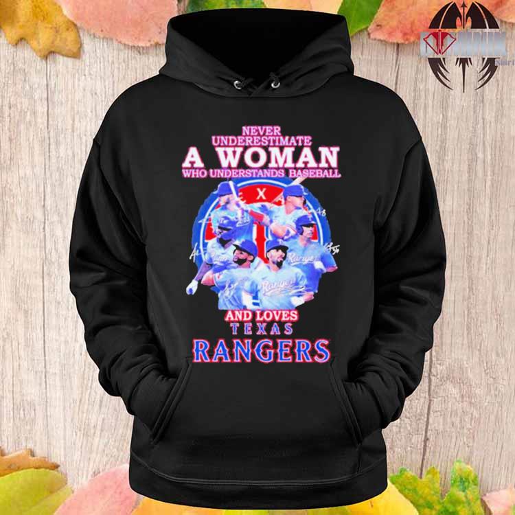 Texas Rangers Never Underestimate A Woman Who Understands Baseball And  Loves Rangers 2023 Signatures Shirt, hoodie, sweater, long sleeve and tank  top