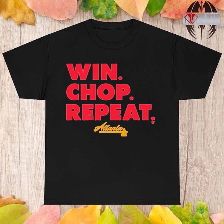 Official atlanta win. chop. repeat. T-shirt, hoodie, sweater, long sleeve  and tank top