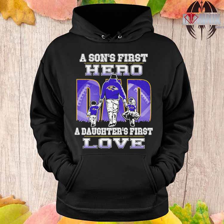 Baltimore Ravens Dad Sons First Hero Daughters First Love T-Shirt - T-shirts  Low Price