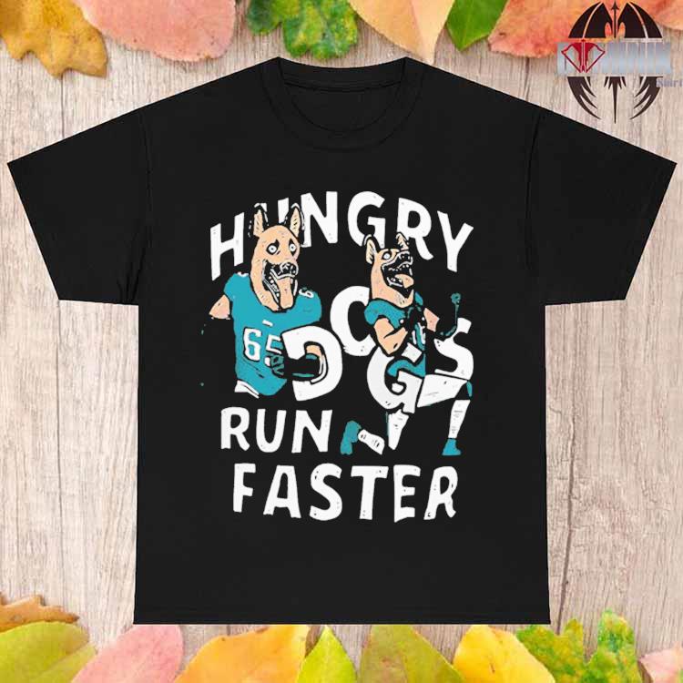 Official Hungry Dogs Run Faster Philadelphia Eagles Shirt, hoodie, sweater,  long sleeve and tank top