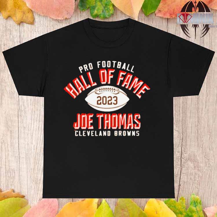 Official Pro Football hall of fame 2023 Joe thomas Cleveland browns elected  T-shirt, hoodie, sweater, long sleeve and tank top