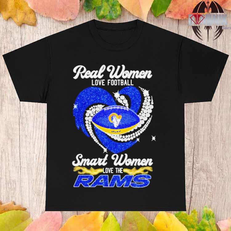 Real Women Love Football Smart Women Love The Los Angeles Rams 2023 shirt,  hoodie, sweater, long sleeve and tank top