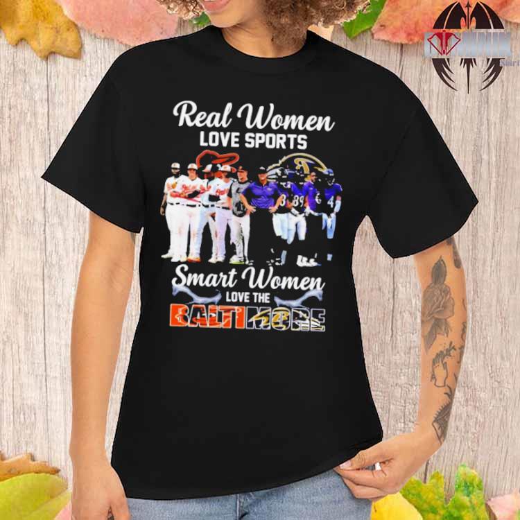 Baltimore Orioles Real Women Love Baseball Smart Women Love The Baltimore  Orioles Shirt, hoodie, sweater, long sleeve and tank top