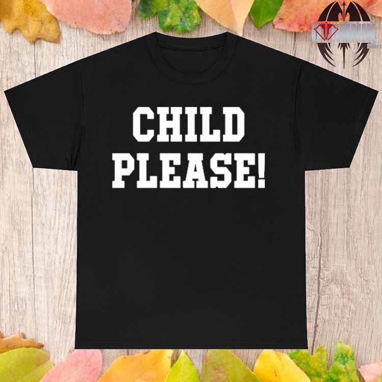 Andrew Whitworth Child Please shirt, hoodie, longsleeve