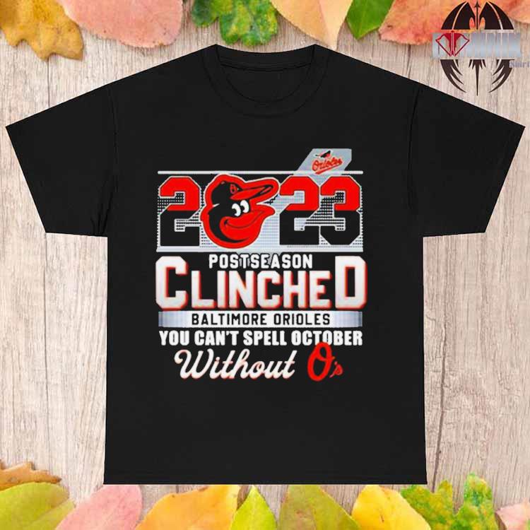 Baltimore Orioles 2023 Postseason Clinched You Can't Spell October