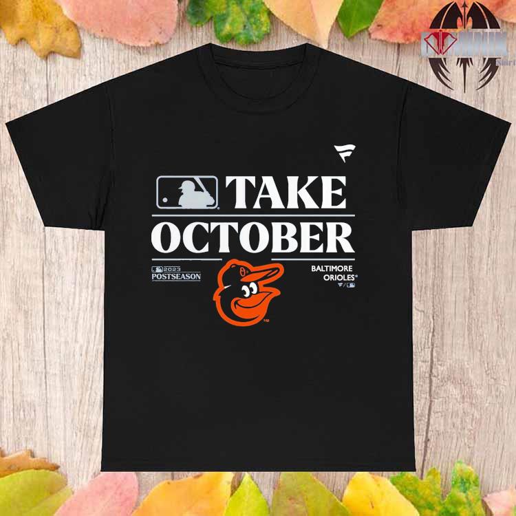 Official baltimore Orioles Take October 2023 Shirt, hoodie