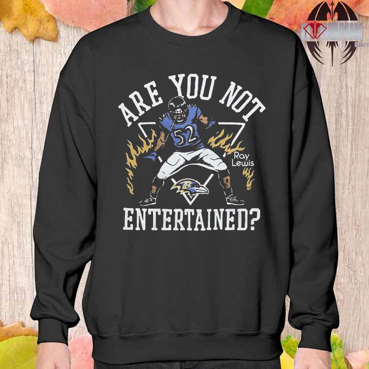 Official Baltimore Ravens Ray Lewis Are You Not Entertained Shirt, hoodie,  sweater and long sleeve