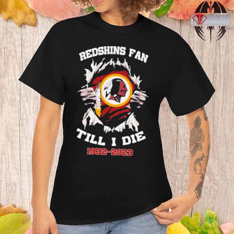 Blood Inside Me Washington Redskins Fan Till I Die 1932-2023 Shirt, hoodie,  longsleeve, sweatshirt, v-neck tee