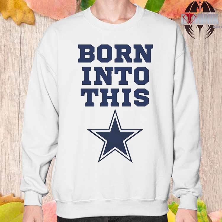 Born Into Dallas Cowboys Shirt