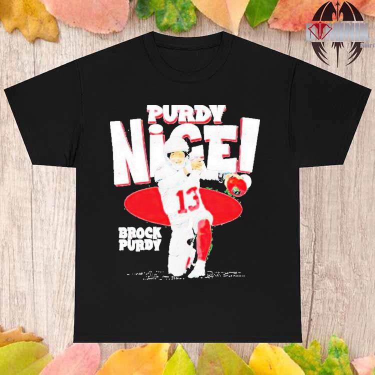 Brock Purdy San Francisco Purdy Nice T-shirt,Sweater, Hoodie, And