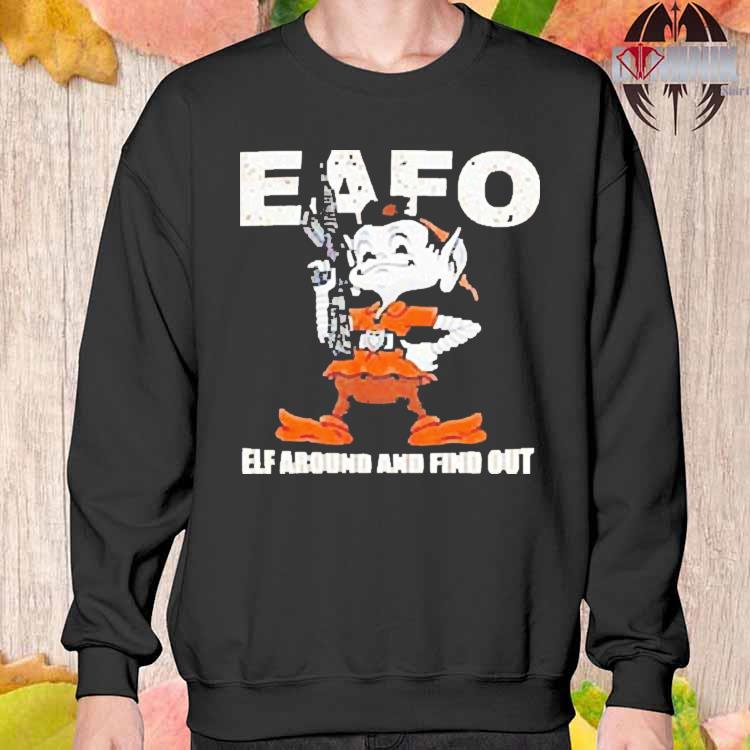 Browns Eafo Elf Around And Find Out Shirt