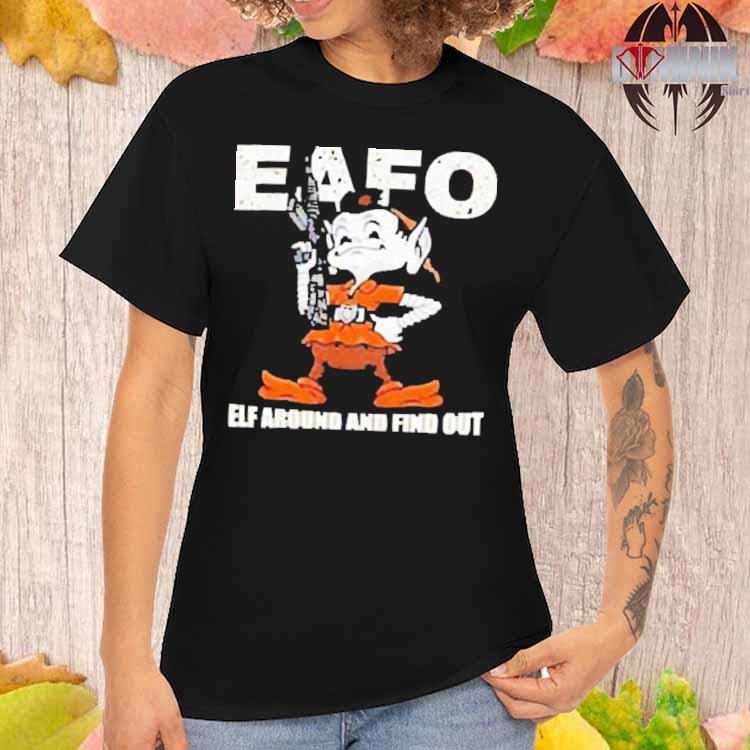 Cleveland Browns mascot eafo elf around and find out shirt, hoodie, sweater,  long sleeve and tank top