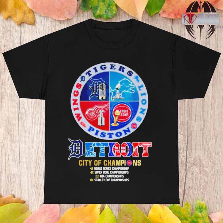 Detroit Tigers Detroit Lions Detroit Pistons Detroit Red Wings 2023  Champions logo shirt