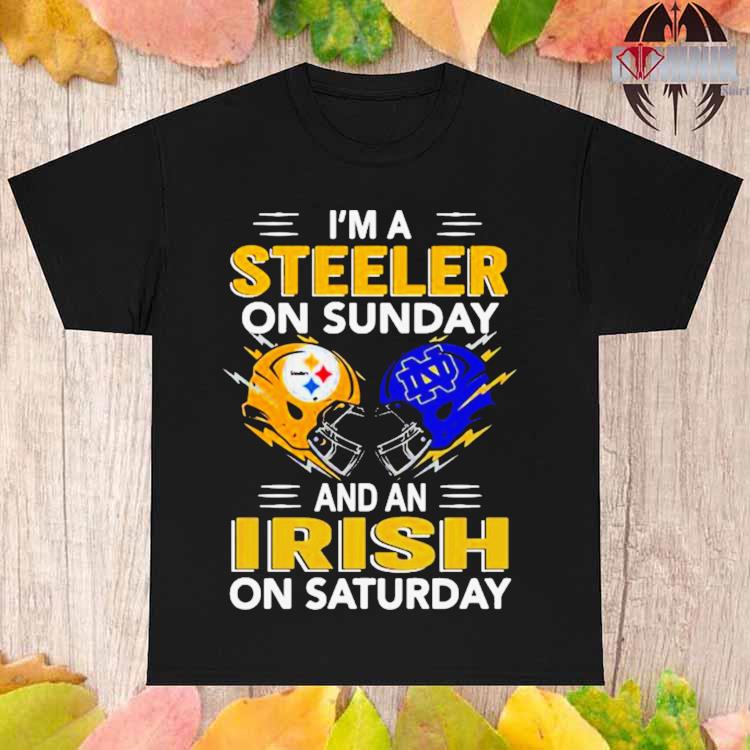 I'm a Pittsburgh steelers on sunday and a notre dame irish on