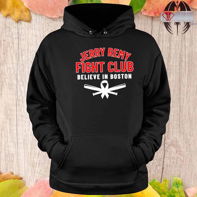 Boston Red Sox Jerry Remy Fight Club Believe In Boston logo T-shirt,  hoodie, sweater, long sleeve and tank top