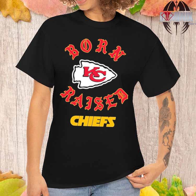 Official Kansas city Chiefs born x raised T-shirt, hoodie, tank top,  sweater and long sleeve t-shirt