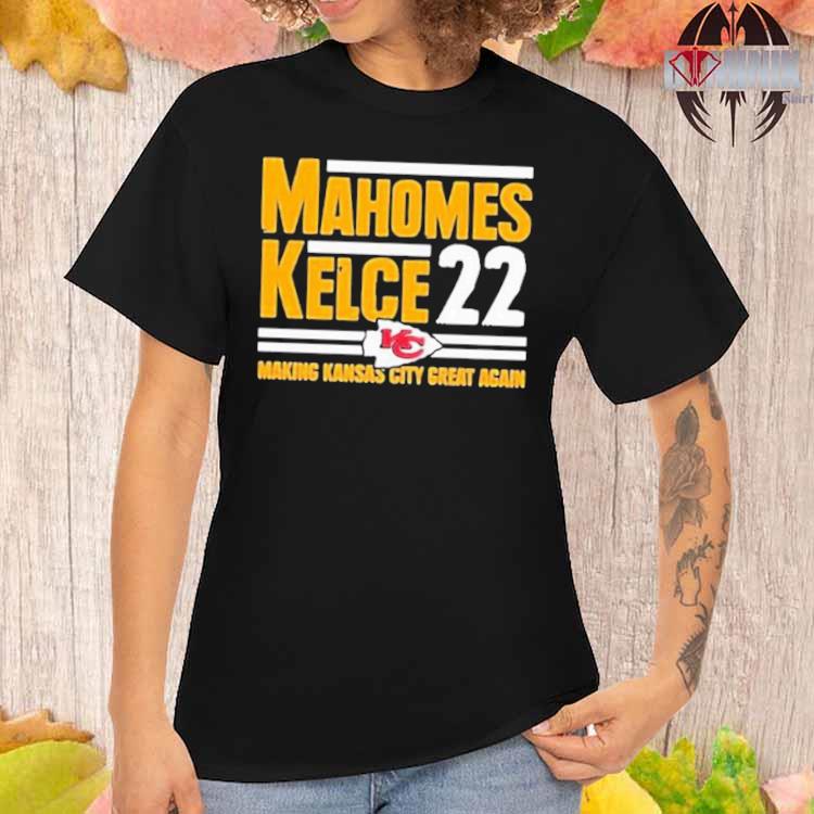 Mahomes Kelce 22 Making Kansas City Great Again Shirt - Peanutstee