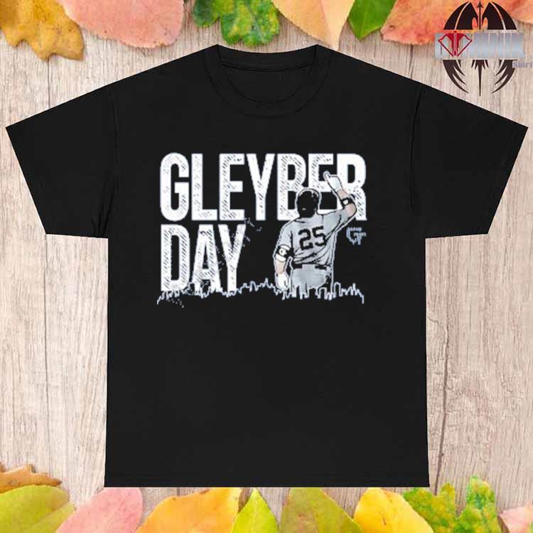 Gleyber Torres Gleyber day New York shirt, hoodie, sweater and v-neck t- shirt