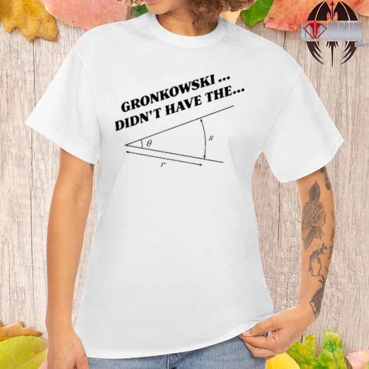 Official Marlon Gronkowski Didn't Have The Angle shirt, hoodie