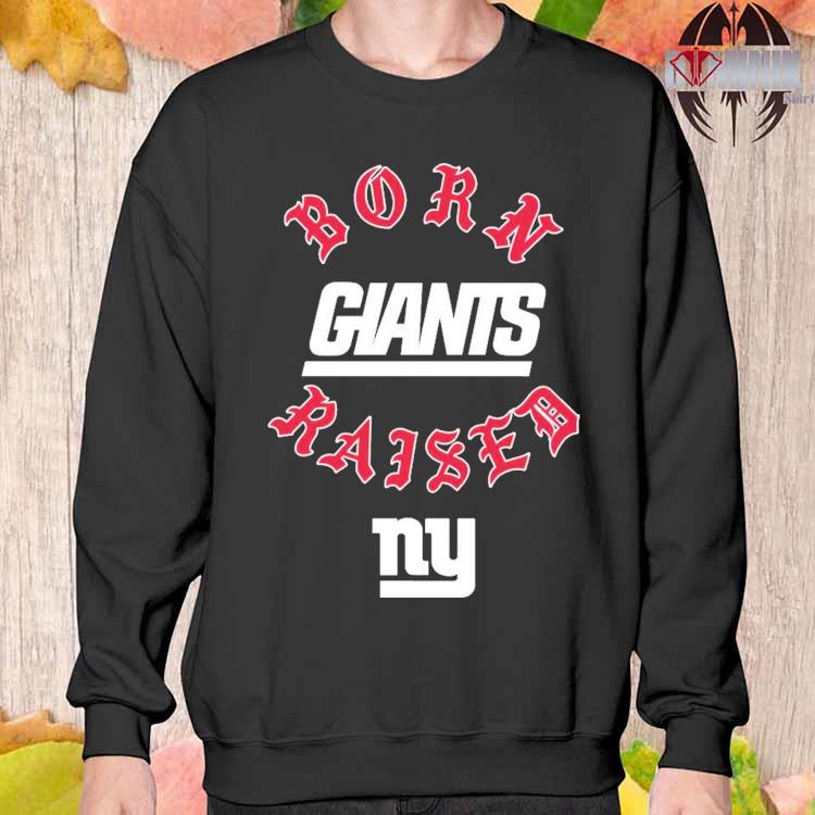 New york giants born x raised shirt, hoodie, sweater, long sleeve and tank  top