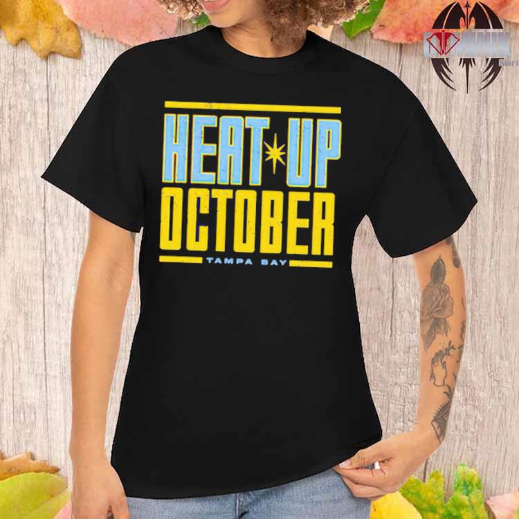 Official Tampa Bay Rays Heat Up October Shirt, hoodie, sweater and