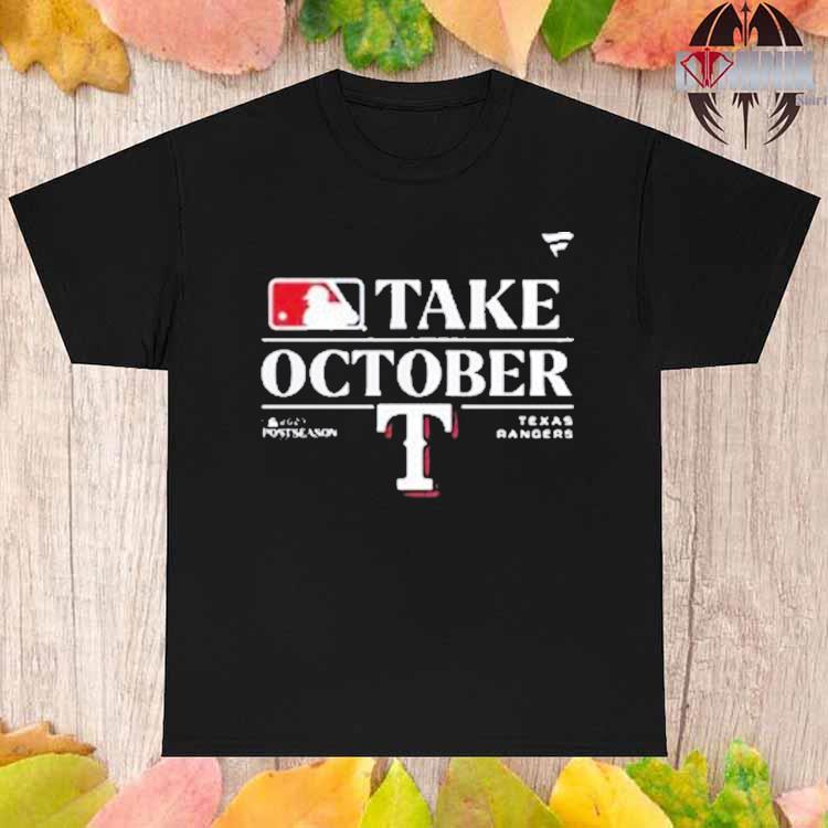 Take October Texas Rangers 2023 Postseason T-Shirt, hoodie, sweater, long  sleeve and tank top