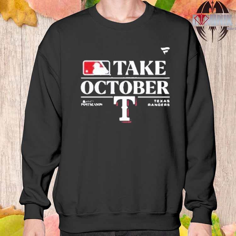 Texas Rangers Take October Clinched 2023 Postseason Shirt, hoodie, sweater,  long sleeve and tank top