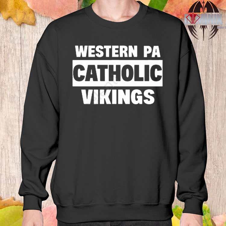 Top western Pa Catholic Vikings T-Shirt, hoodie, sweater, long